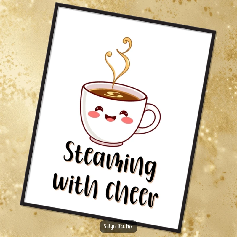 Funny Poster: A kawaii coffee cup with a beaming happy face, emitting joyful steam, perfect for bright decor.
