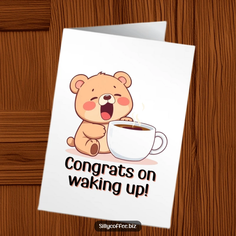 Funny Free Printable Congratulations Card with a kawaii bear cub yawning by a coffee mug, implying hard work and needing a celebratory brew.